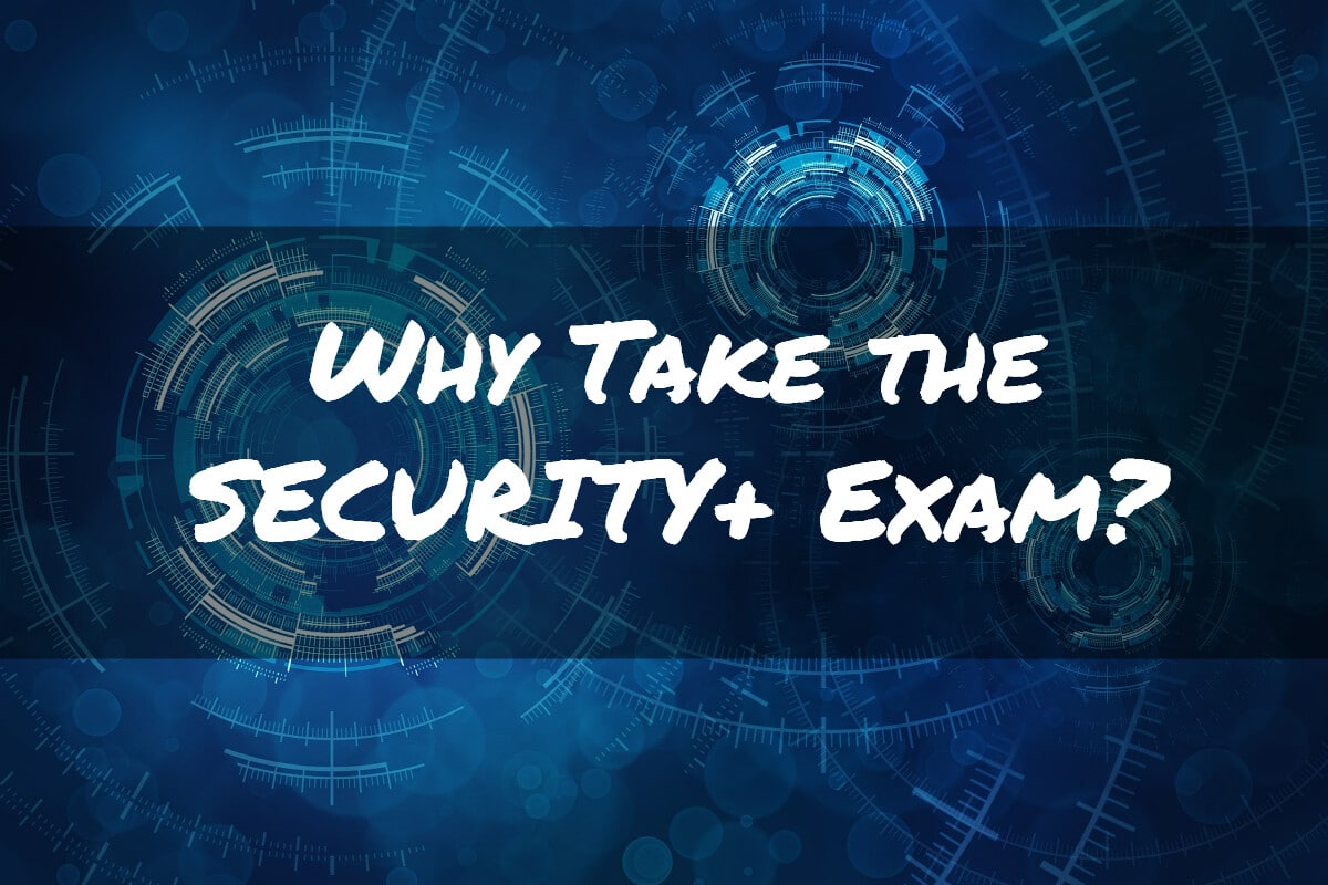 Why Take the Security+ Certification?