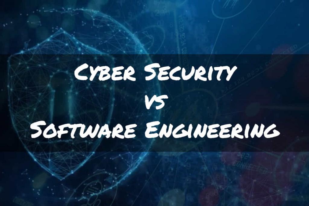 Cyber Security vs Software Engineering (What's the Difference)