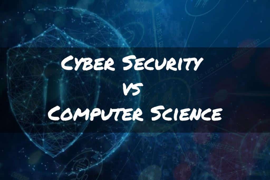 Cyber Security vs Computer Science: What's the Difference?