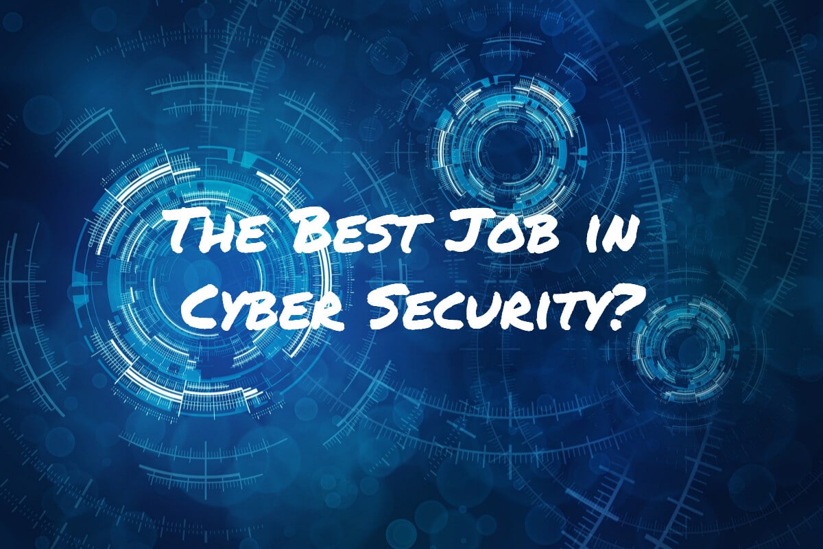 What Is the Best Job in Cyber Security?
