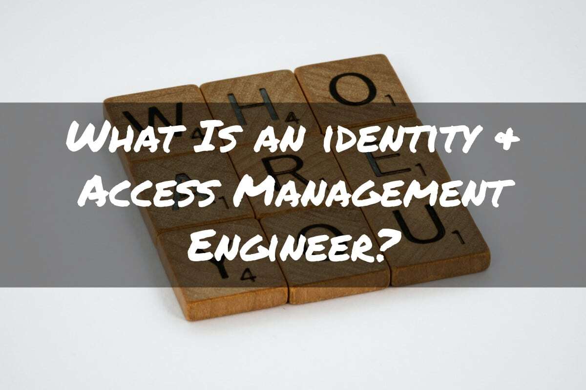 What Is an IAM Engineer?