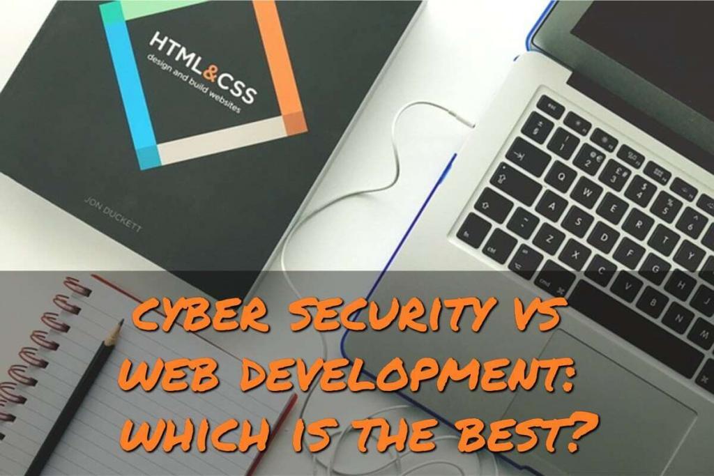 Cyber Security vs Web Development: Which is the Best?
