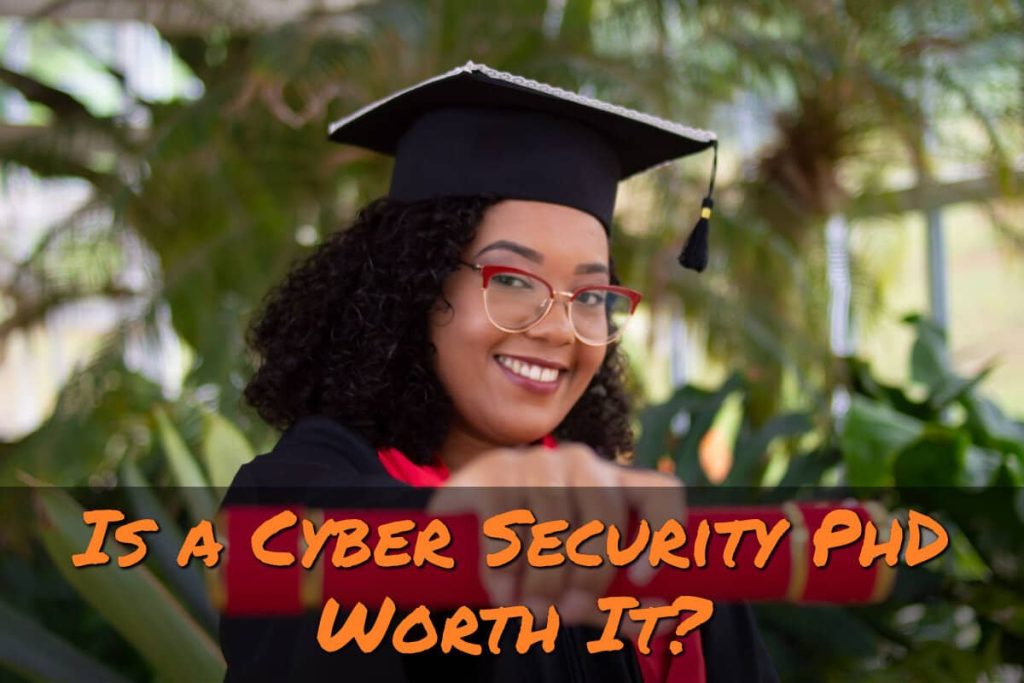 Is a Cyber Security PhD Worth It?