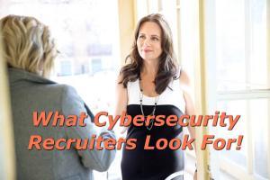 What Cybersecurity Recruiters Really Look for in a Candidate!