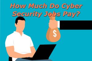 How Much Do Cyber Security Jobs Pay?